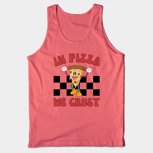 In Pizza We Crust | National Pizza Day 2024 Tank Top by WaBastian